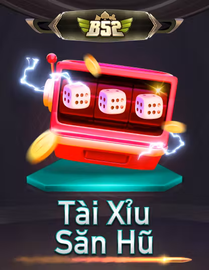B52 Tài Xỉu Sảnh Hũ